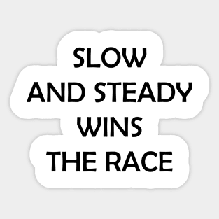 Slow and Steady Wins the Race Sticker